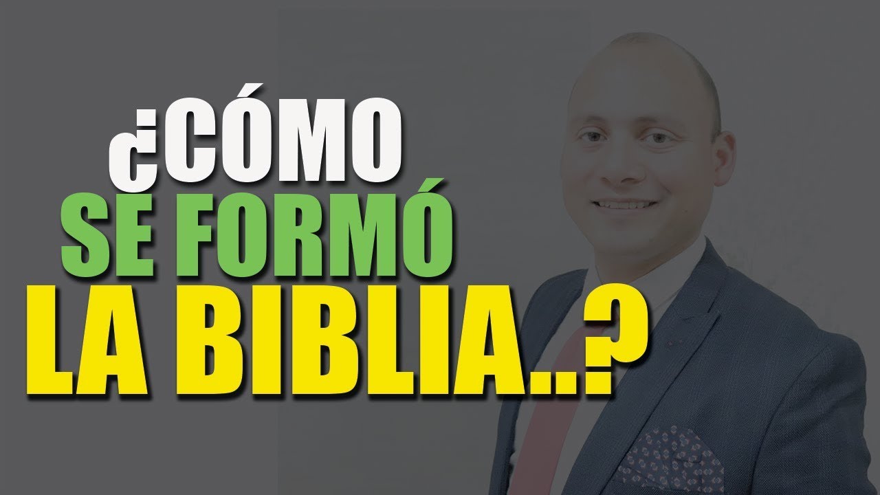 ¿Cómo se formó la Biblia?