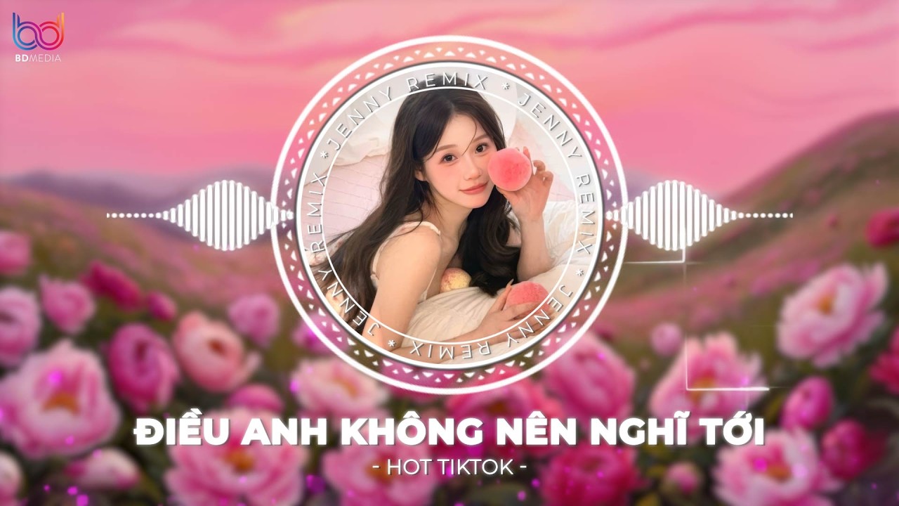Điều Anh Không Nên Nghĩ Tới Remix (BẢN HOT TIKTOK) - Tình yêu giết chết một cuộc đời hot tiktok