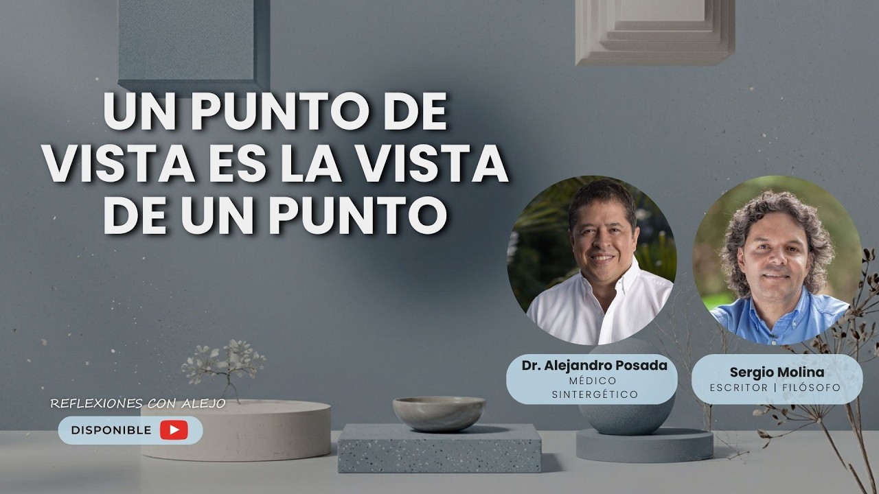 Un punto de vista es la vista de un punto | Dr. Alejandro Posada