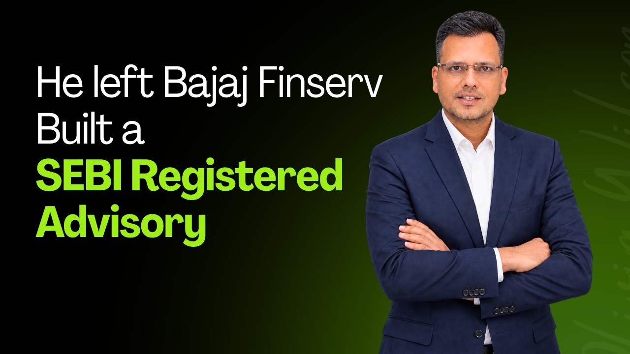He Left Bajaj Finserv To Build A SEBI Registered Advisory | Investment Advisory Business In India