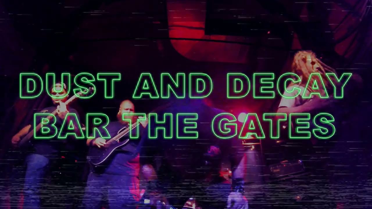 DUST AND DECAY - BAR THE GATES [LIVE] ANGLE 2
