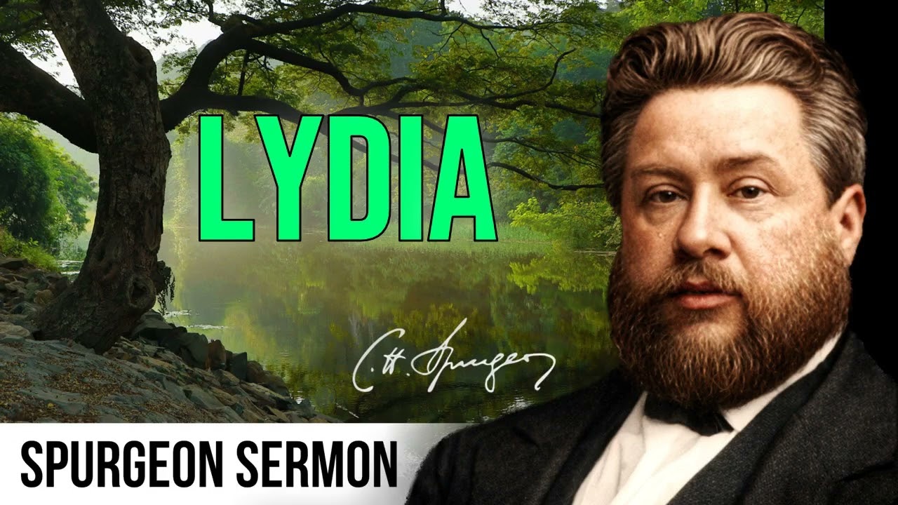 Lessons From Lydia's Conversion (Acts 16:13,14) - Charles Spurgeon Sermon