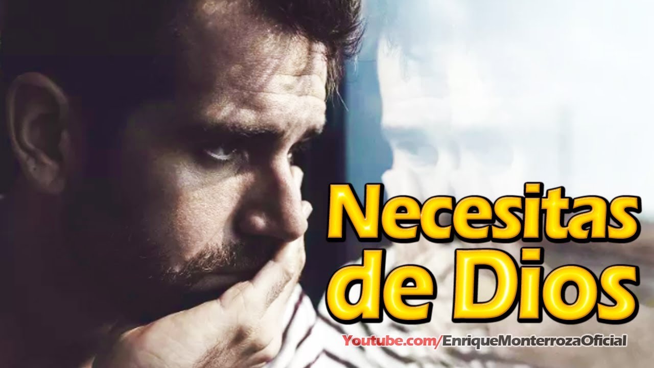 Necesitas de Dios