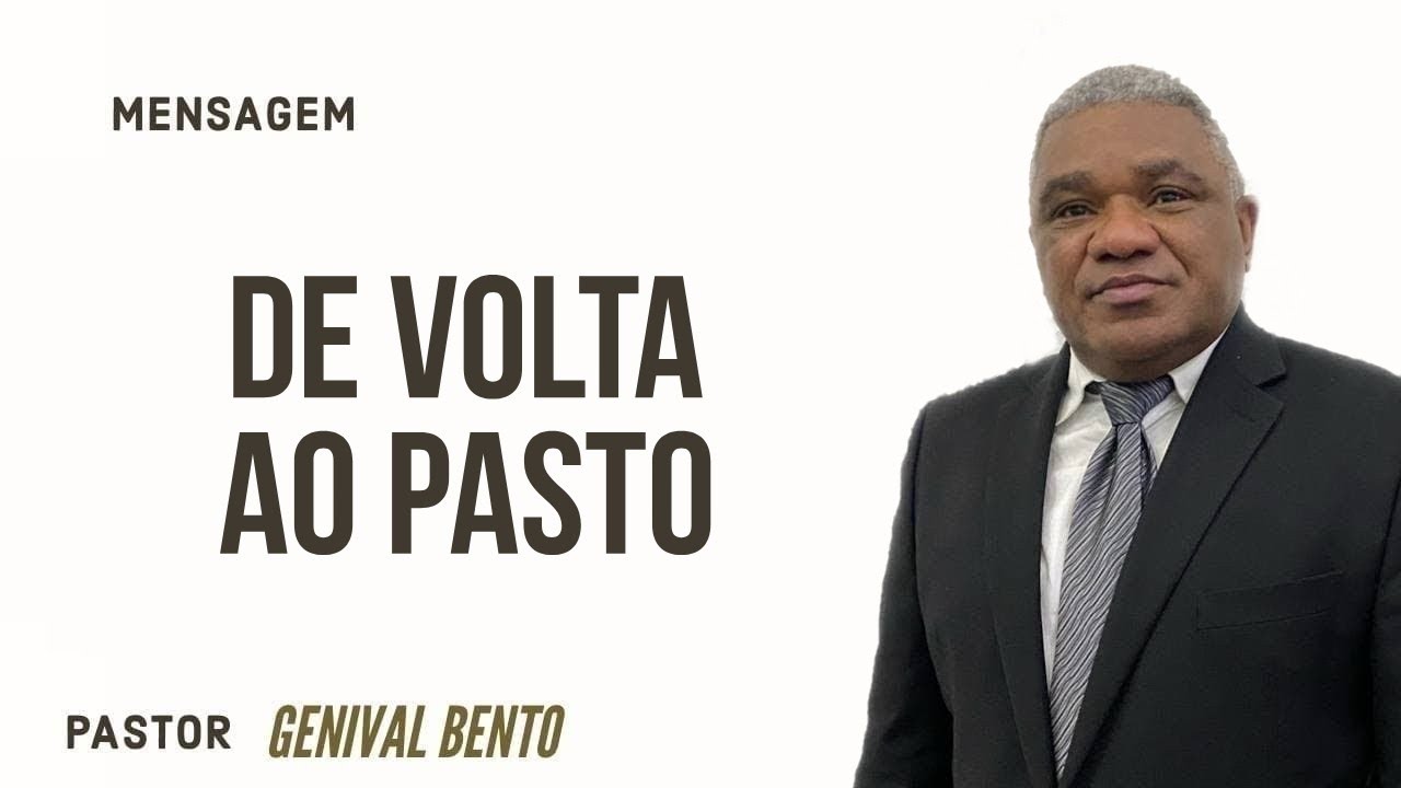 DE VOLTA AO PASTO | Pr. Genival Bento