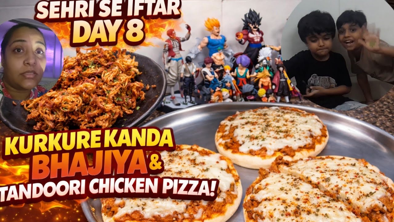SEHRI SE IFTAR DAY 8|Kids Show Their Anime Collection|Kurkure Kanda Bhajiya & Tandoori Chicken Pizza