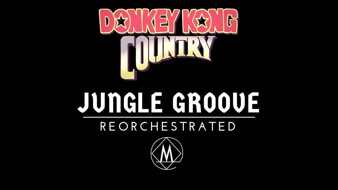 Jungle Groove - Donkey Kong Country║Reorchestration