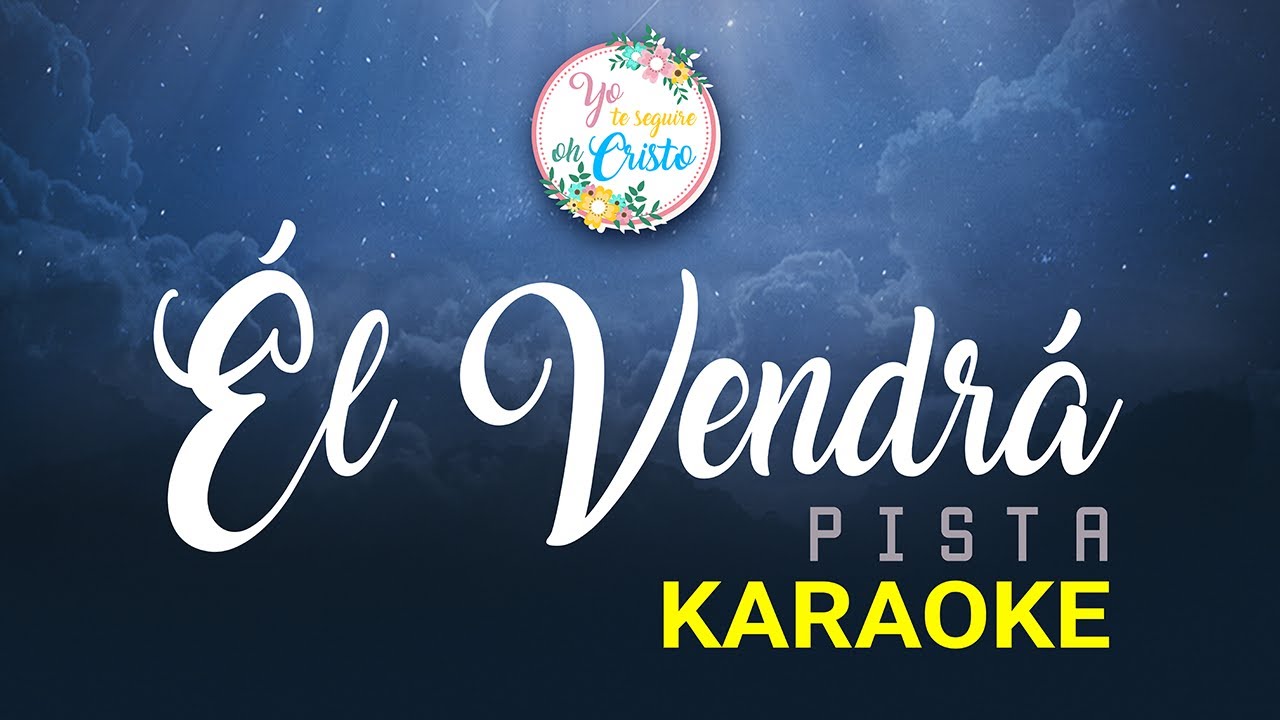 EL VENDRA PISTA KARAOKE