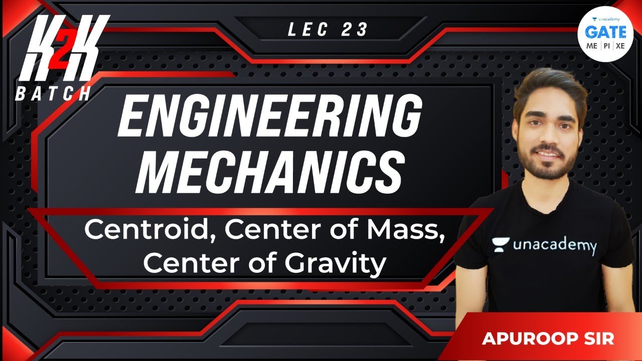 Centroid, Center of Mass, Center of Gravity | L - 23 | Engineering Mechanics | GATE 2022 | K2K Batch