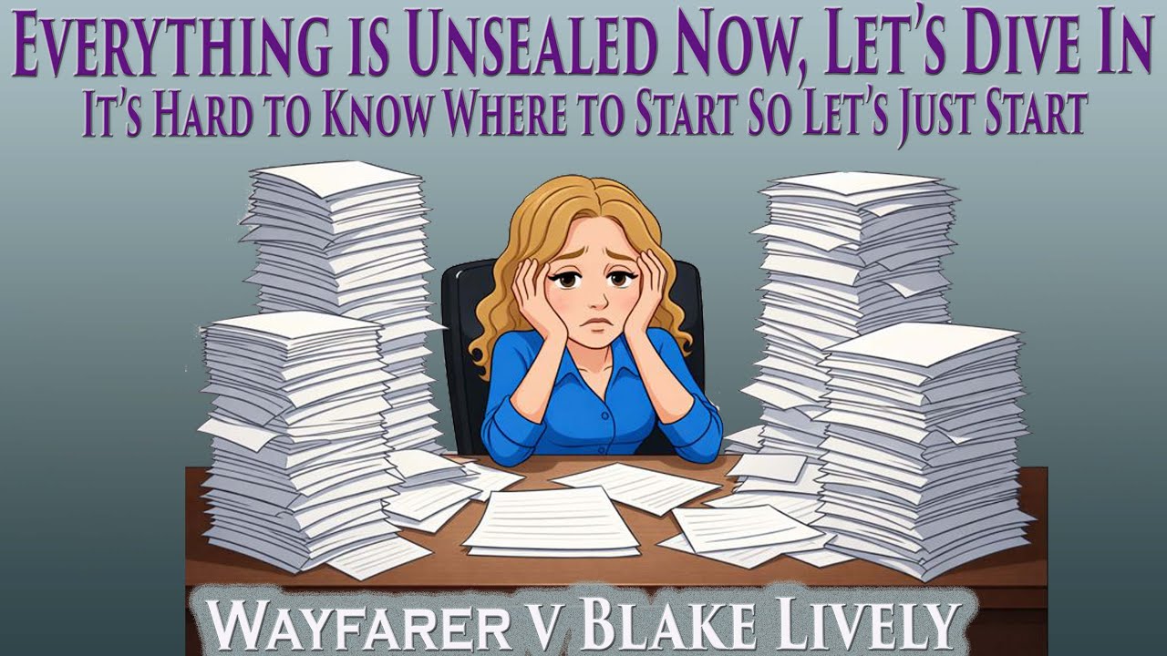 Everything is Unsealed Now. It's Hard to Know Where to Start So Let's Just Start. Wayfarer v Lively