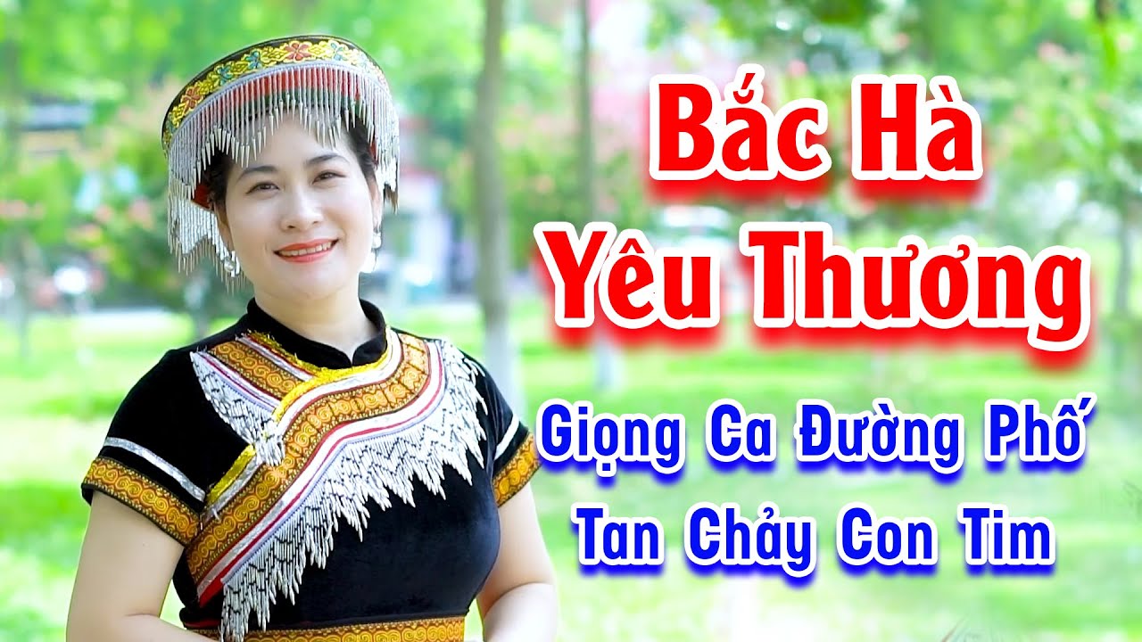 Bắc Hà Yêu Thương - Lệ Thủy Xinh Đẹp Hát Nhạc Tây Bắc Làm Tan Chảy Biết Bao Con Tim - Lệ Thủy