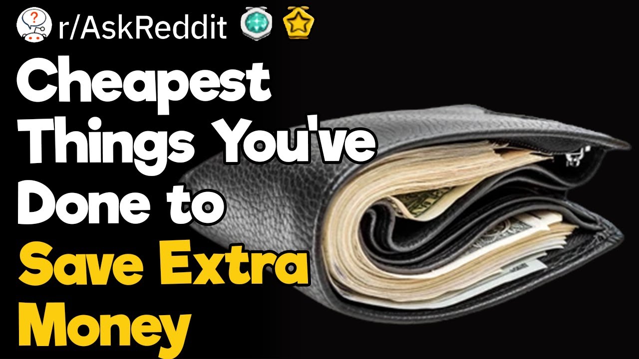 Cheapest Things You've Done to Save Extra Money