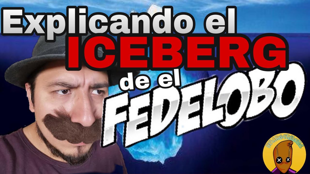 Explicando el Iceberg del Fedelobo // Mr.Contrast
