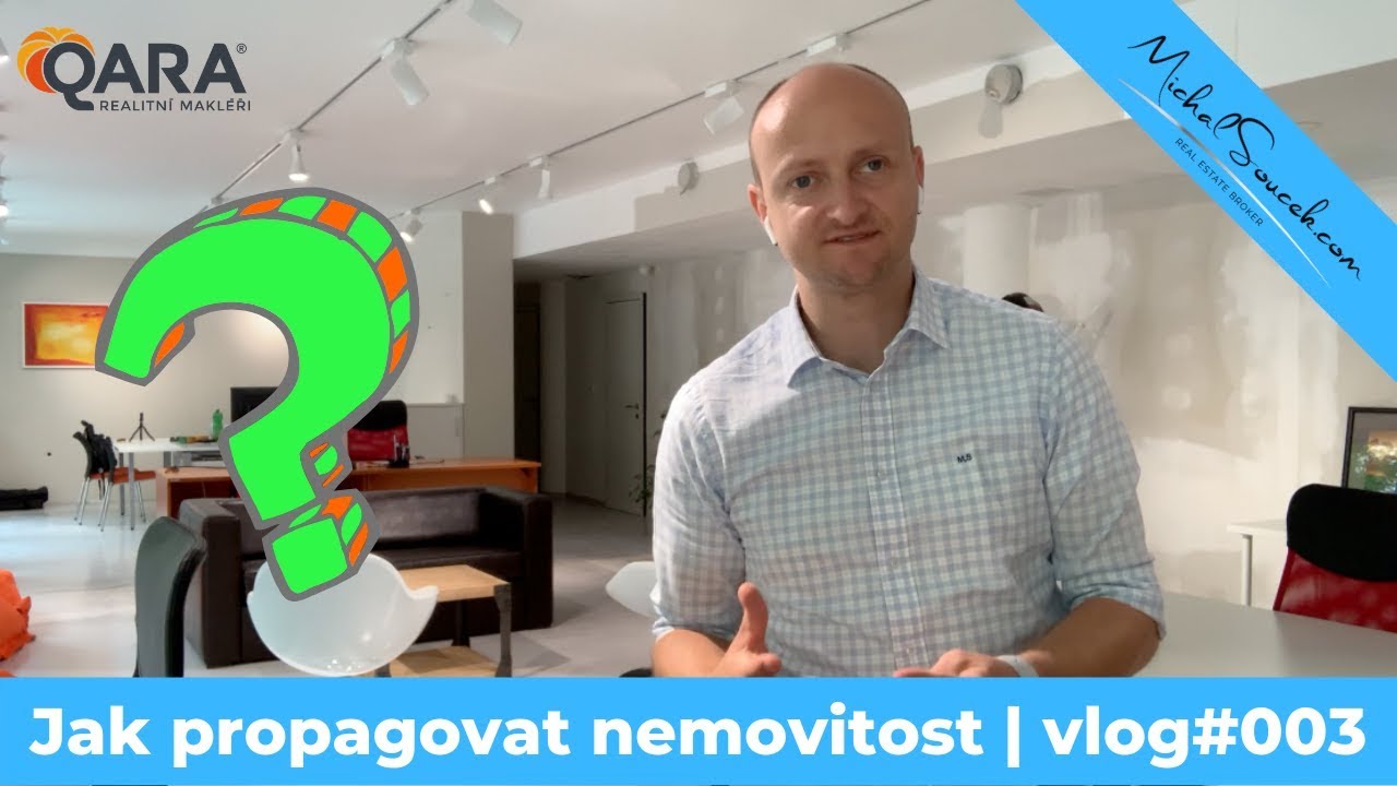 Jak propagovat nemovitost | Michal Souček QARA VLOG#003