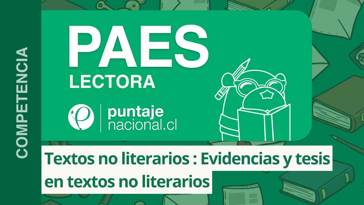 PAES | Competencia Lectora | Textos no literarios : Evidencias y tesis en textos no literarios