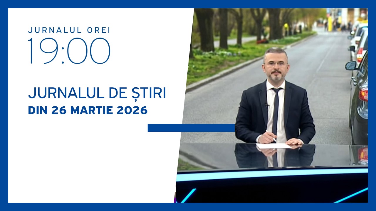 Jurnalul orei 19:00, 26.03.2026