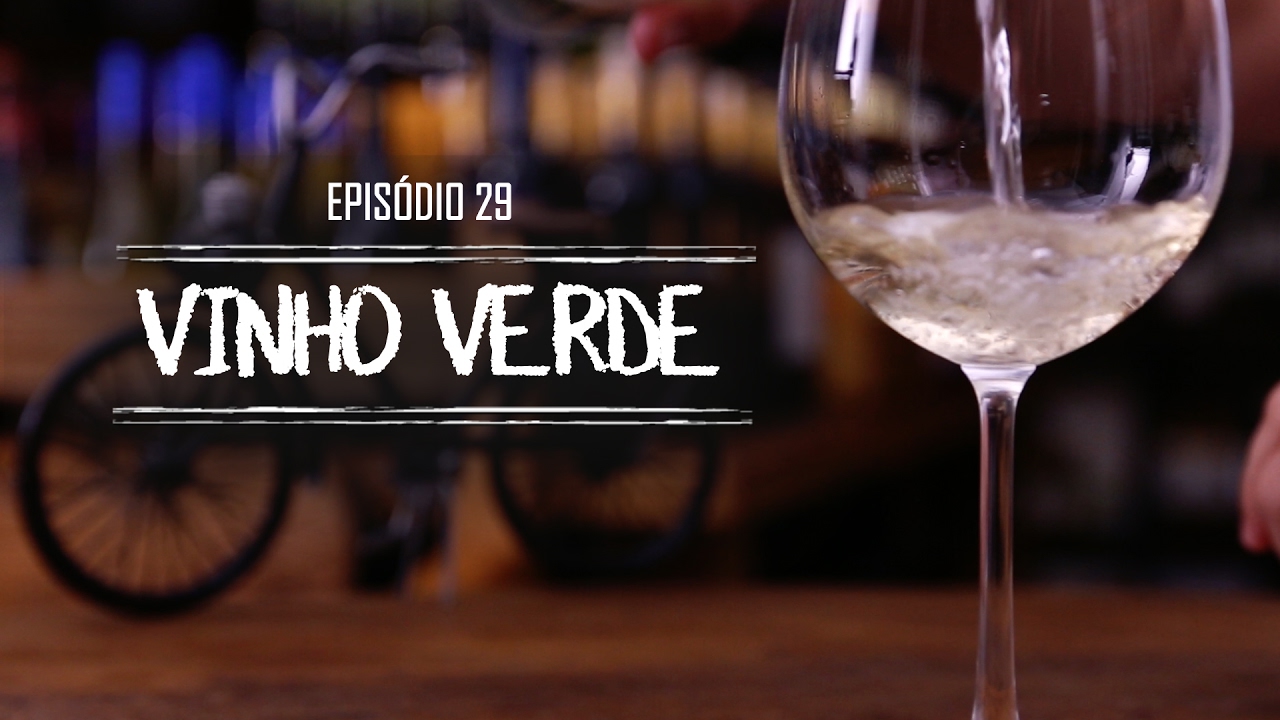 Epis&oacute;dio 29 - Vinho Verde