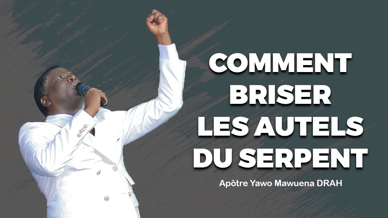 Comment briser les Autels du serpent  (1ère Partie) PREDICATION DU DIM 19 12  2021