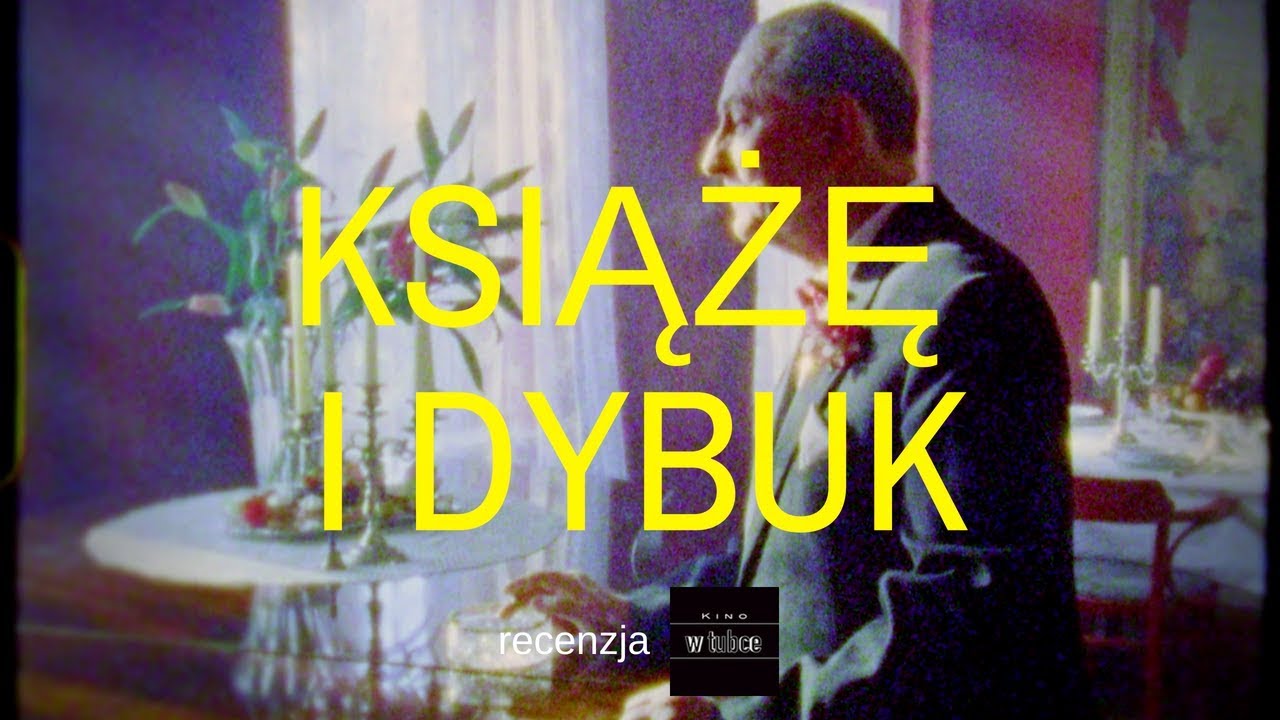 KSIĄŻĘ I DYBUK - recenzja - Kino w tubce#124