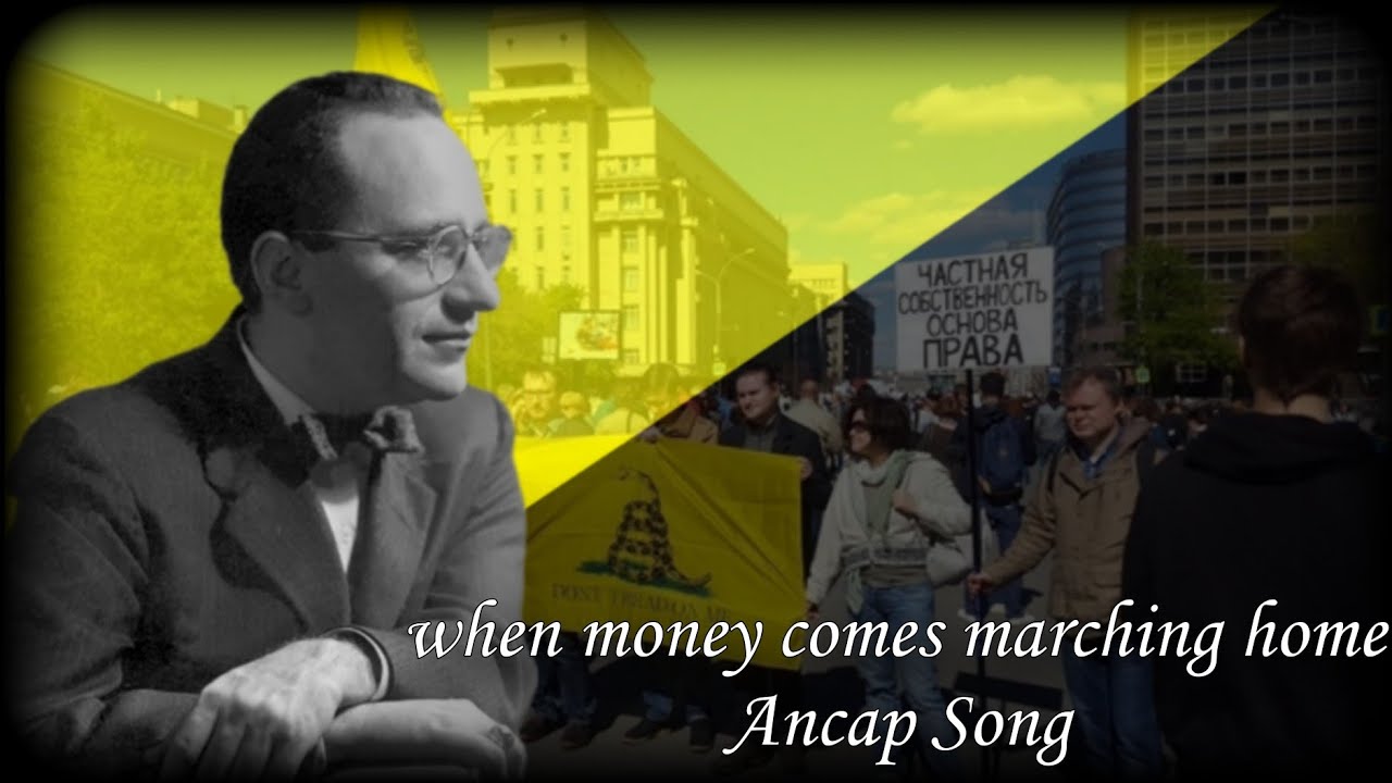 When Money Comes Marching Home &ndash; Anarcho-Capitalism Song &mdash; Анархо-Капиталистическая Песня