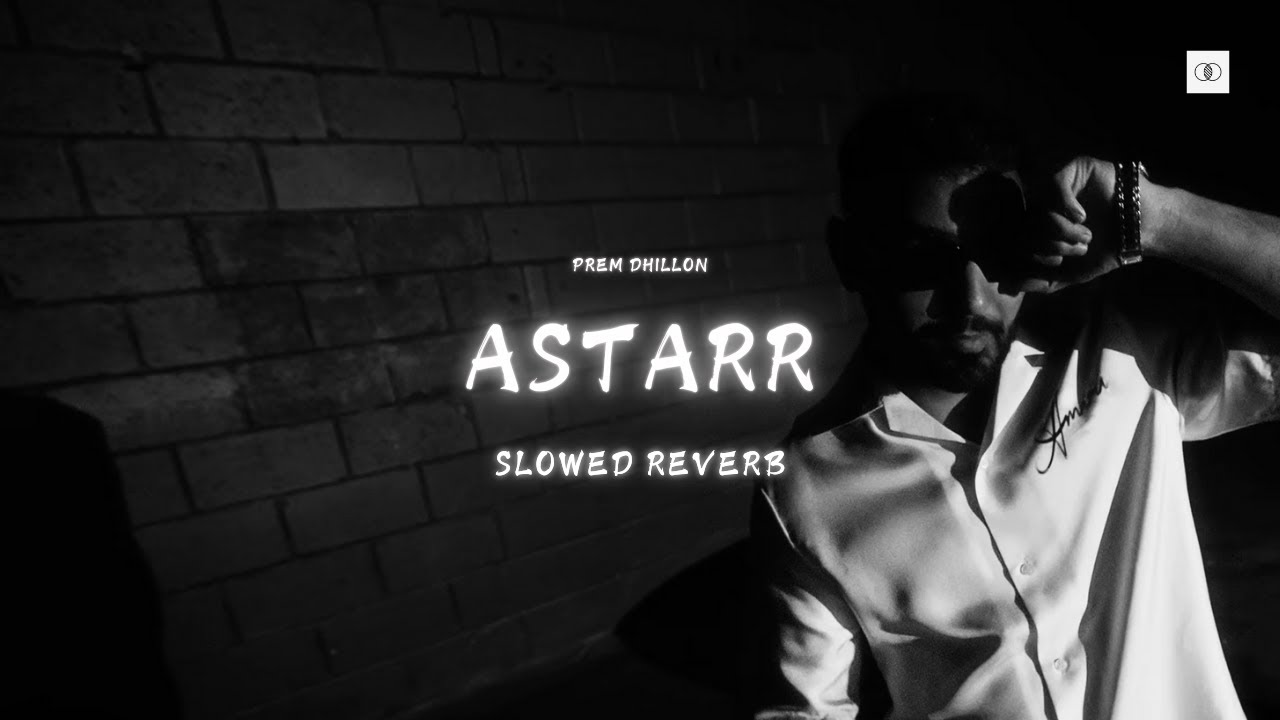 Astarr (Slowed and Reverb) - Prem Dhillon | New Punjabi Song