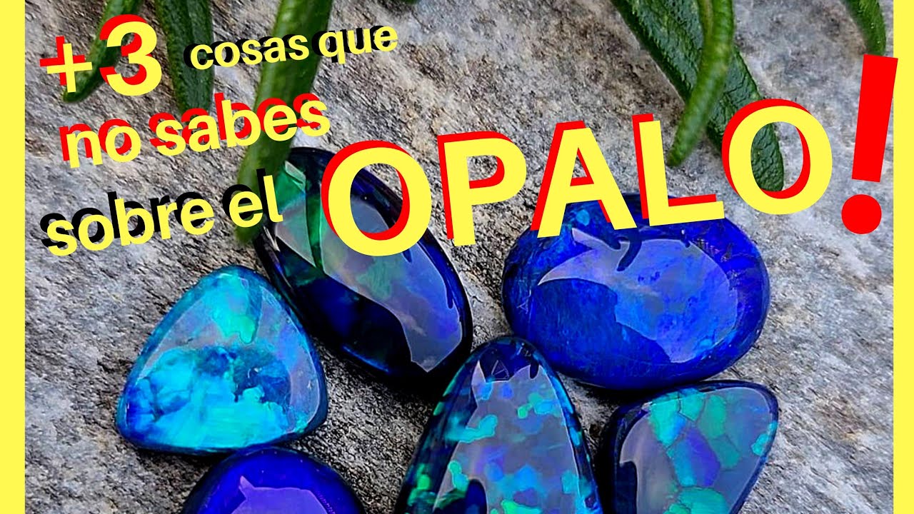Que es el OPALO / Piedra OPALO / OPALO de FUEGO