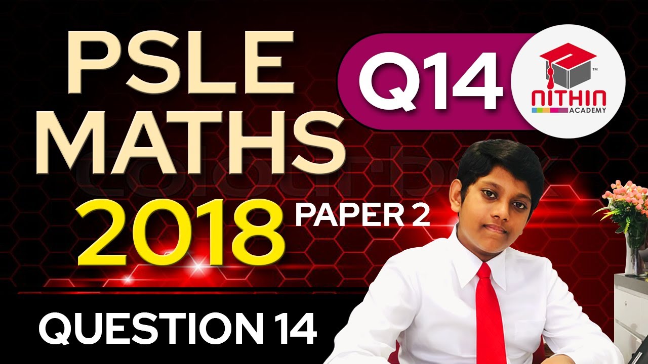 PSLE Math 2018 | Paper 2 Question 14 |  Primary 6 Singapore | Percentage & Ratio + Working Backwards