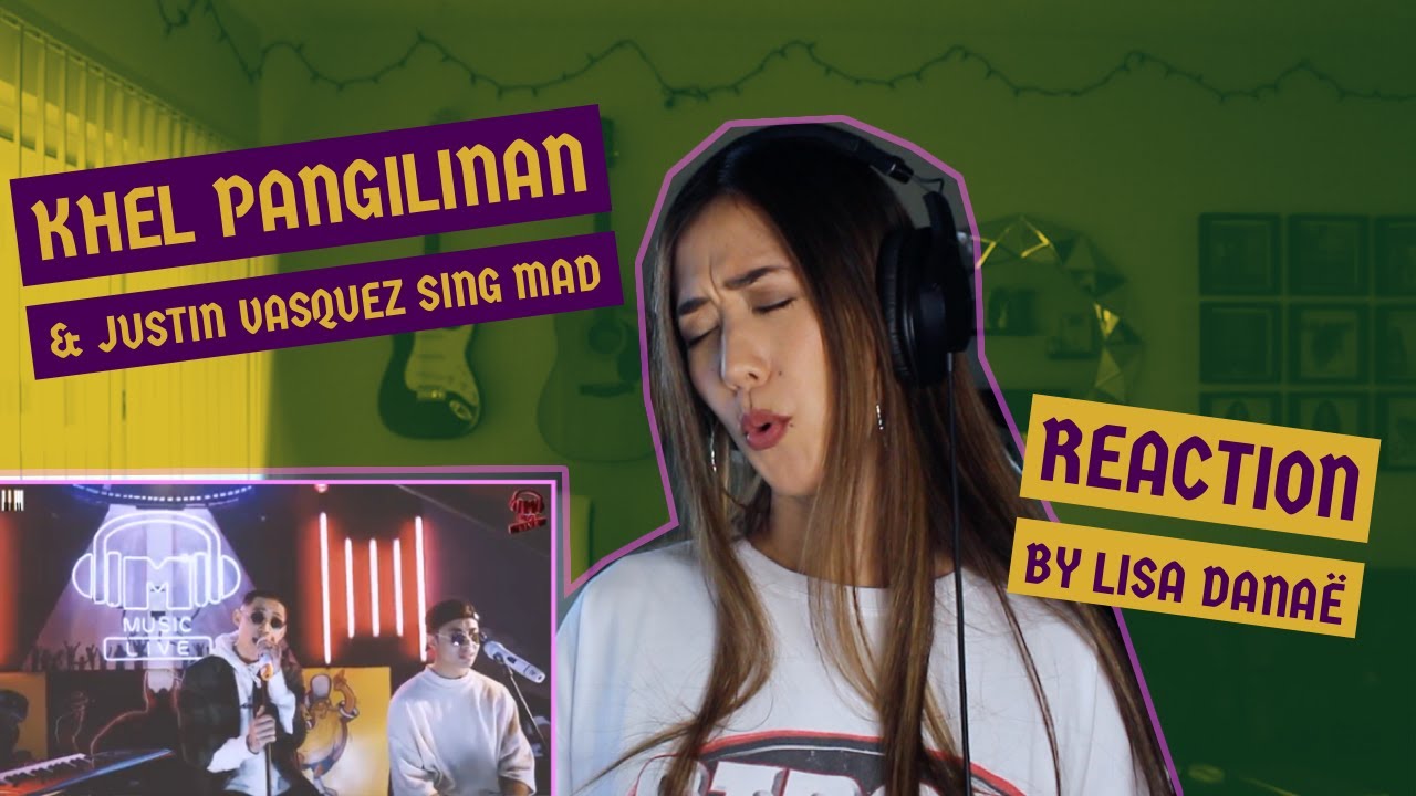 Khel Pangilinan x Justin Vasquez - Mad (Reaction by Lisa Danaë)
