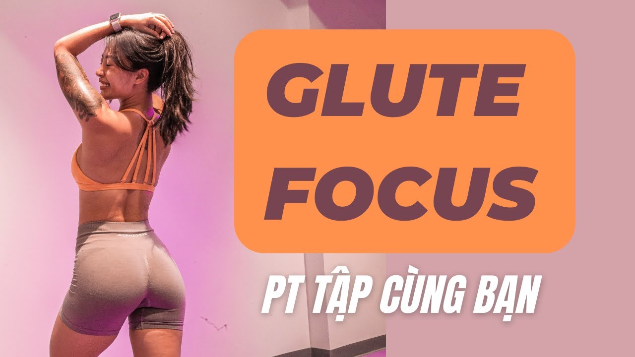 Glute focus - Tập gym hoặc tại nhà, tập trung vào mông - PT tập cùng bạn (Intermediate)