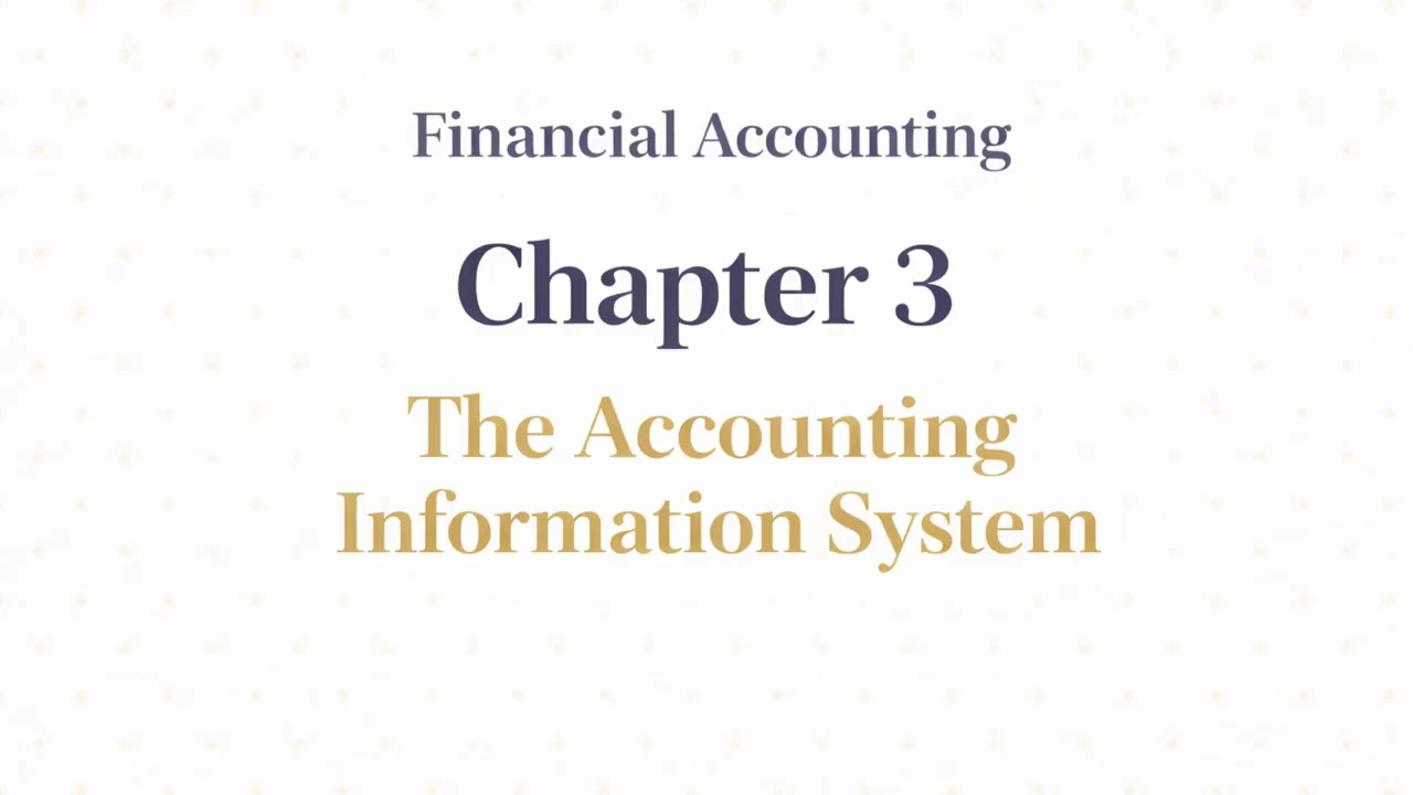 Financial Accounting - Chapter 3 Overview: The Accounting Information System