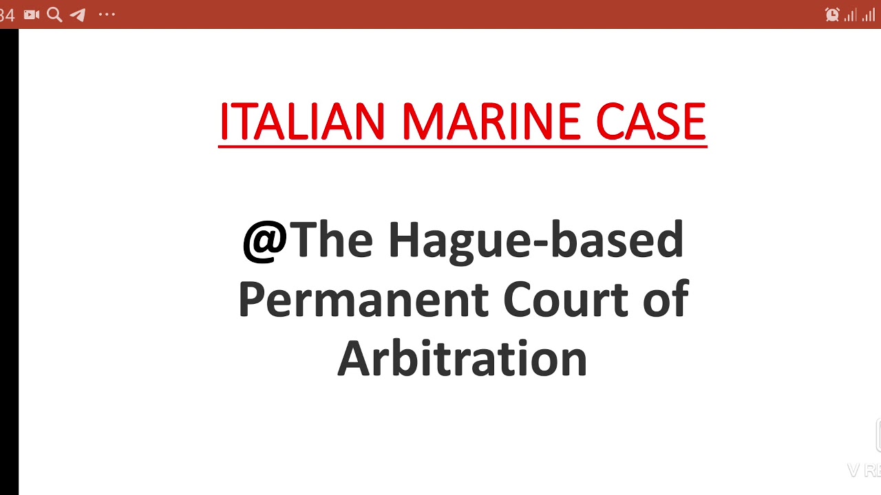 Italian marine case verdict Hague based permanent court of Arbitration - India lost the case