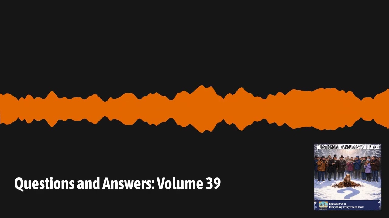 Questions and Answers: Volume 39 | Everything Everywhere Daily