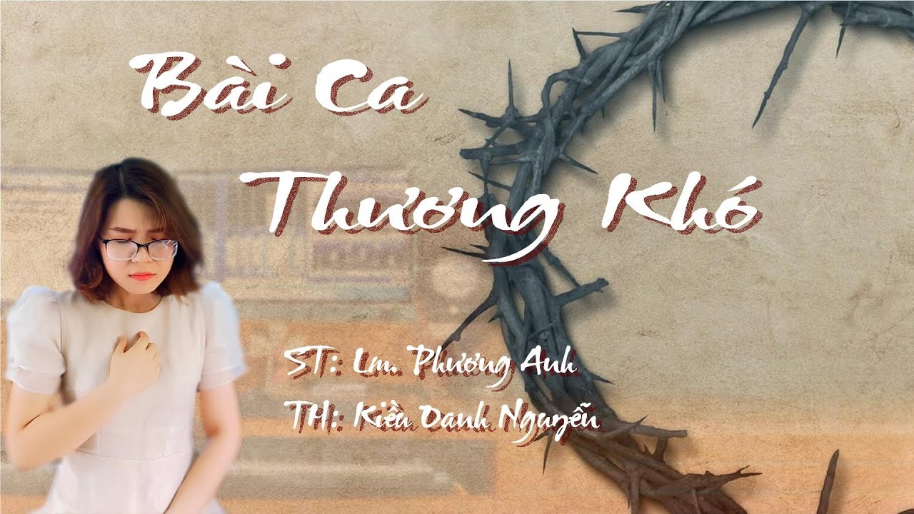 BÀI CA THƯƠNG KHÓ (CON CÒN NHỚ MÃI) || ST: LM. PHƯƠNG ANH || TH: KIỀU OANH NGUYỄN