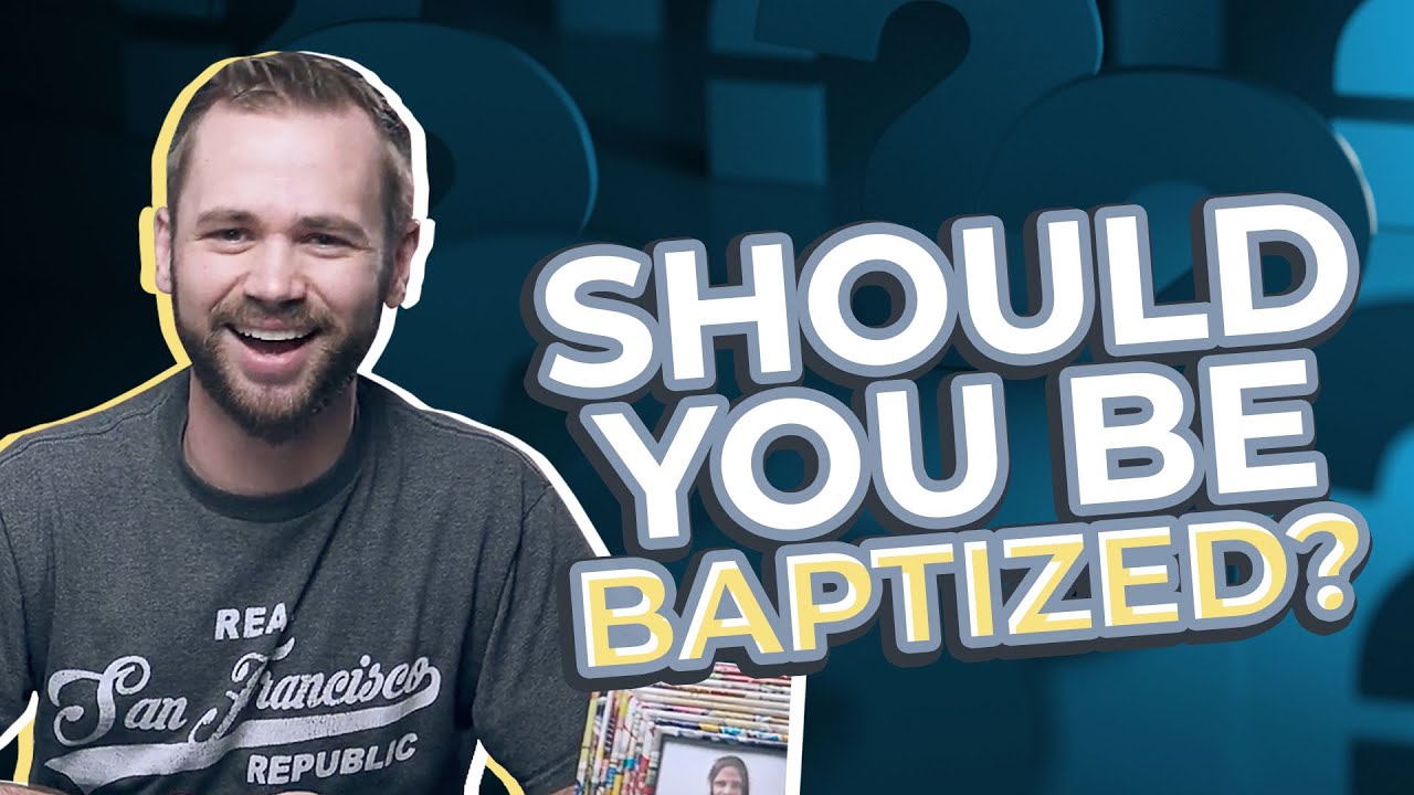 Should I be BAPTIZED??