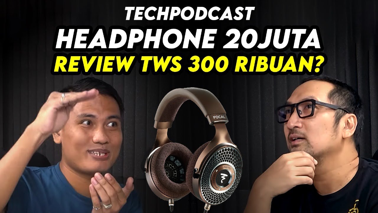Bahas Chi-Fi, TWS vs Kabel, Burn-in, Headphone 20jt dg Fernanda Gunsan: TechPODCAST 003
