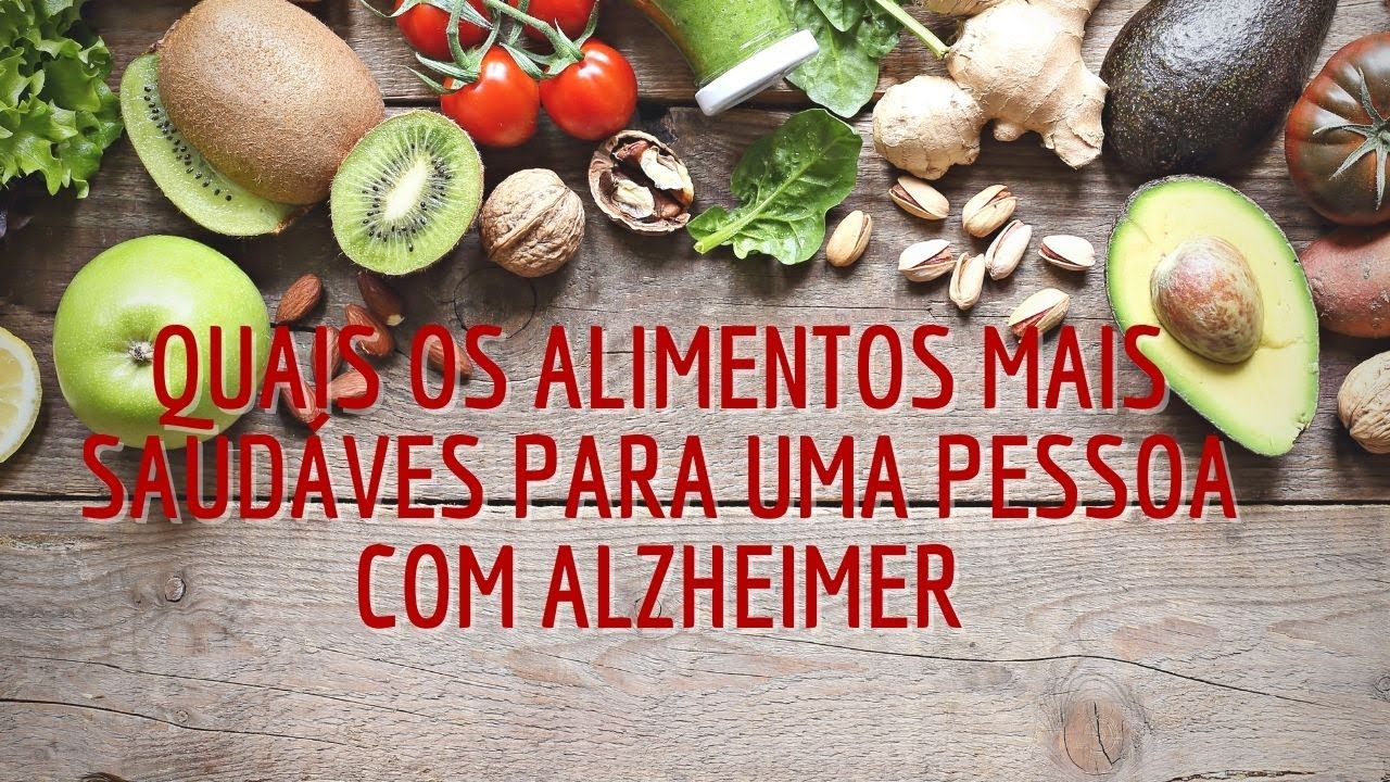 Quais os alimentos mais saud&aacute;veis para uma pessoa com Alzheimer?