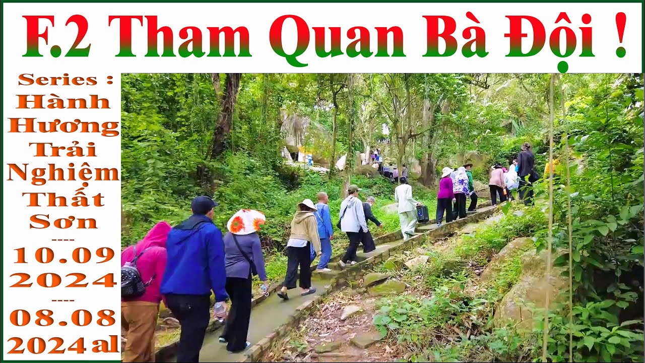 F.2 Tham Quan Bà Đội !... ( Series : Hành Hương Trải Nghiệm Thất Sơn !.. 10.09.2024 _ 08.8.2024 al )