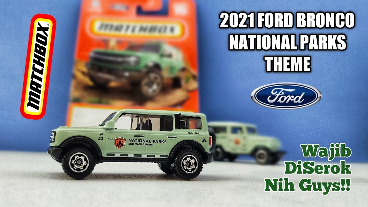 Eps506 MATCHBOX NATIONAL PARKS LIVERY 2021 FORD BRONCO! GAK KALAH KEREN SAMA FJ40! 😍😍