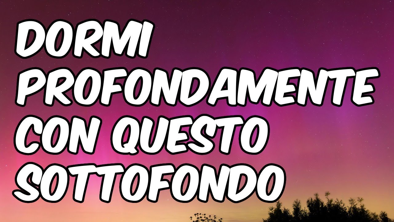 MUSICA PER RILASSARSI LA SERA E DORMIRE PROFONDAMENTE | Silva