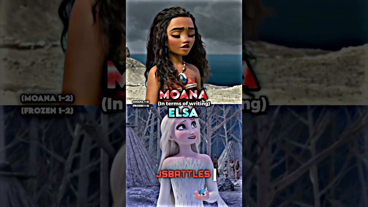 Moana vs Elsa (in terms of writing)