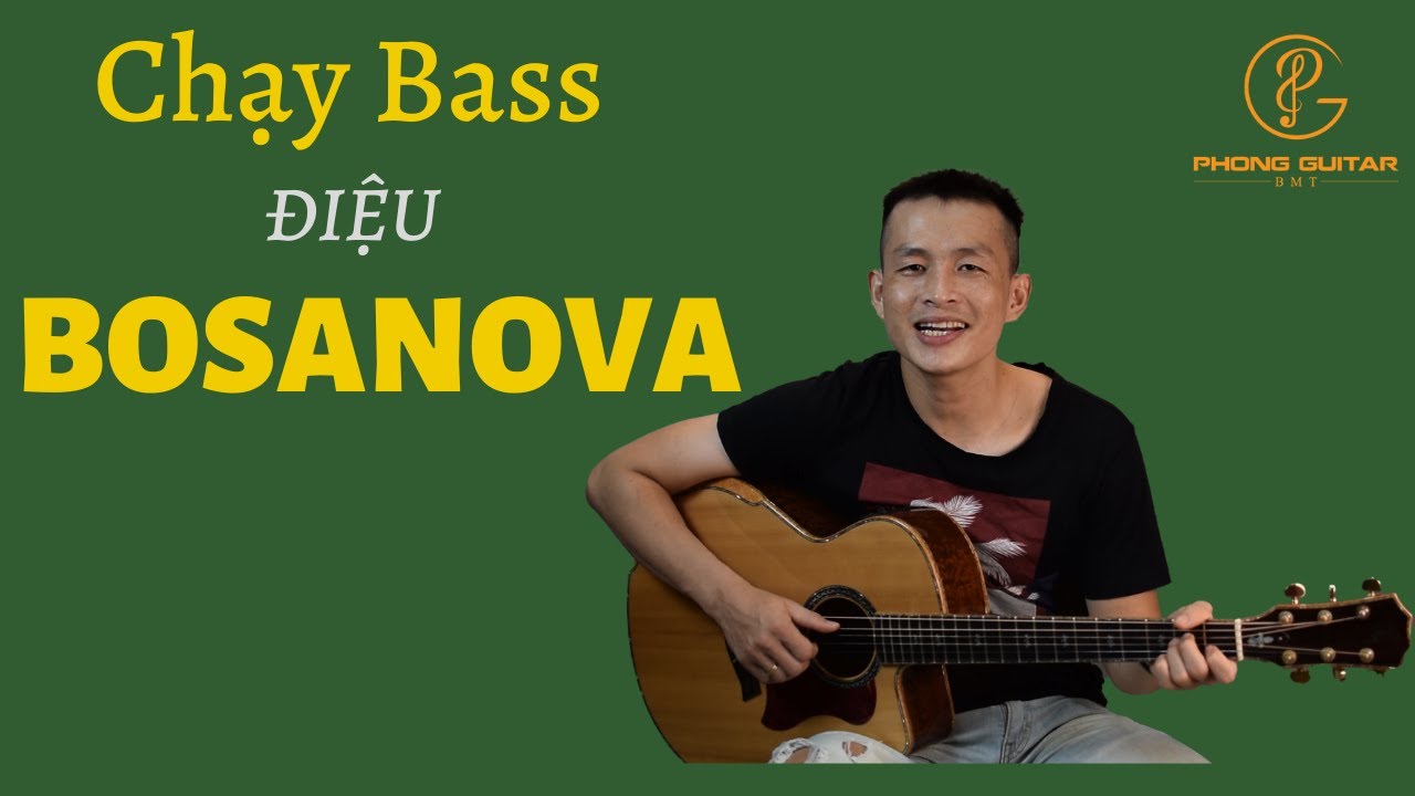Chạy Bass Điệu BOSANOVA | 2 C&aacute;ch Cực Dễ | Phong Guitar Bmt