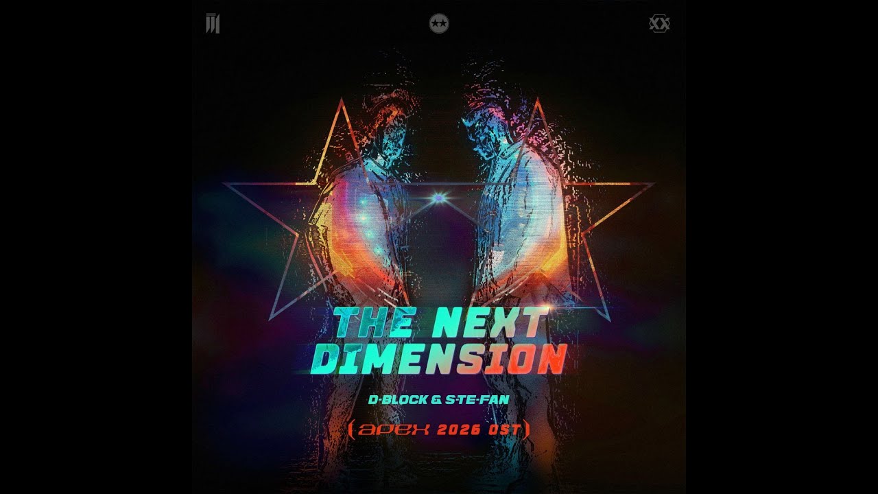 D-Block & S-te-Fan - The Next Dimension (APEX 2026 OST) (Extended Mix)