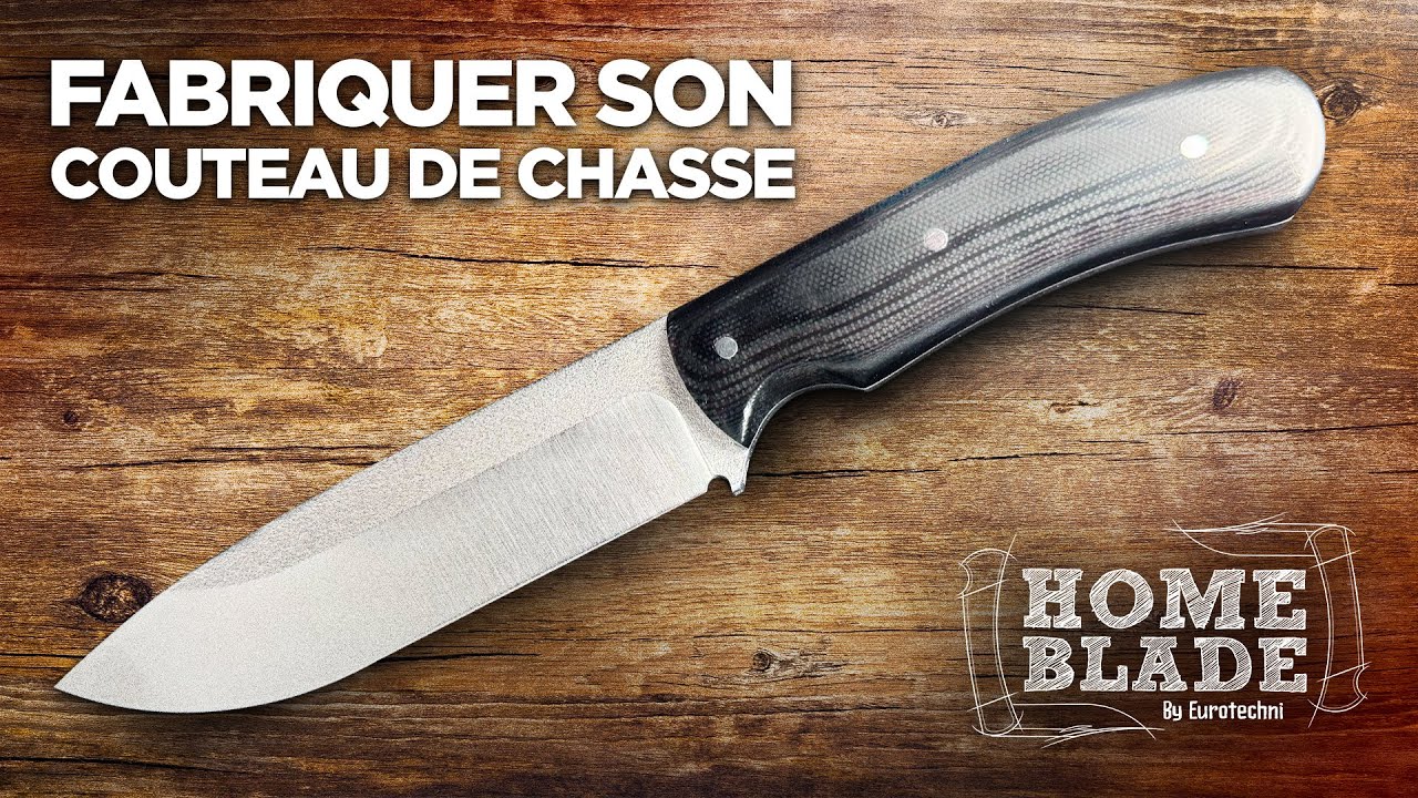 FABRIQUER SON PROPRE COUTEAU EN KIT - LE CHASSE - EUROTECHNI
