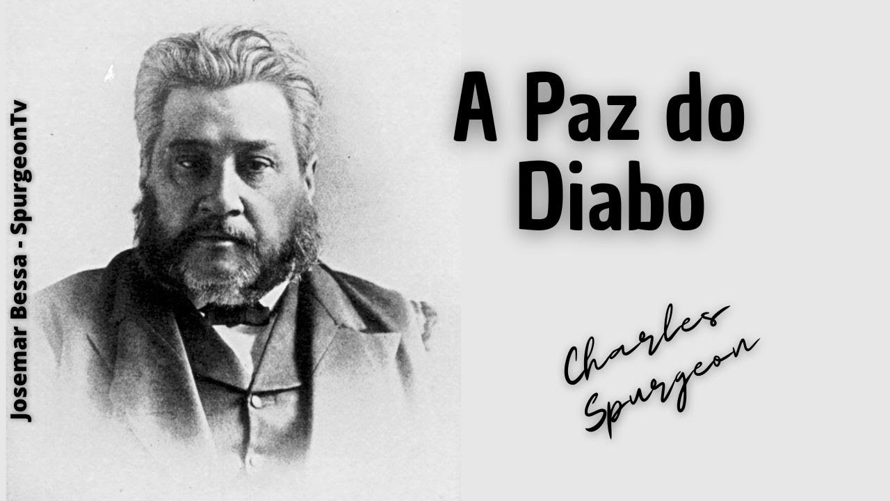 A Paz do Diabo | C. H. Spurgeon ( 1834 - 1892 )