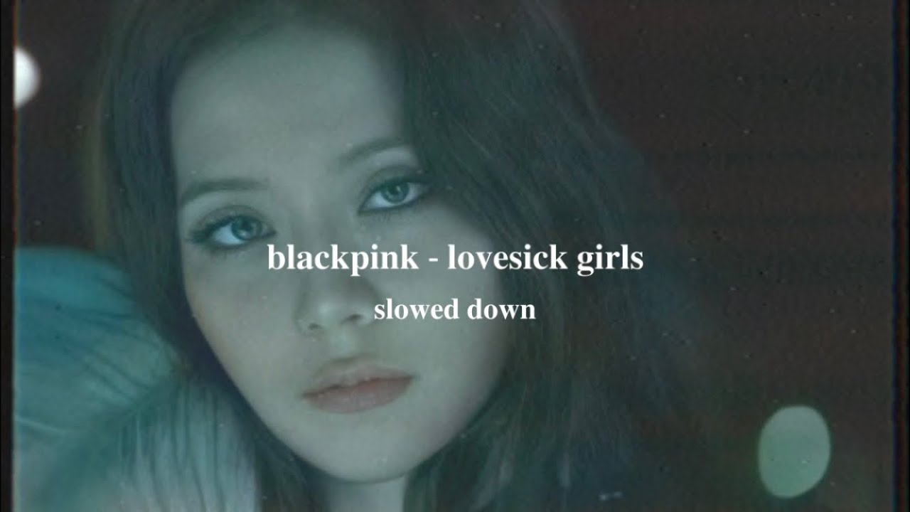 blackpink - lovesick girls (slowed down)༄