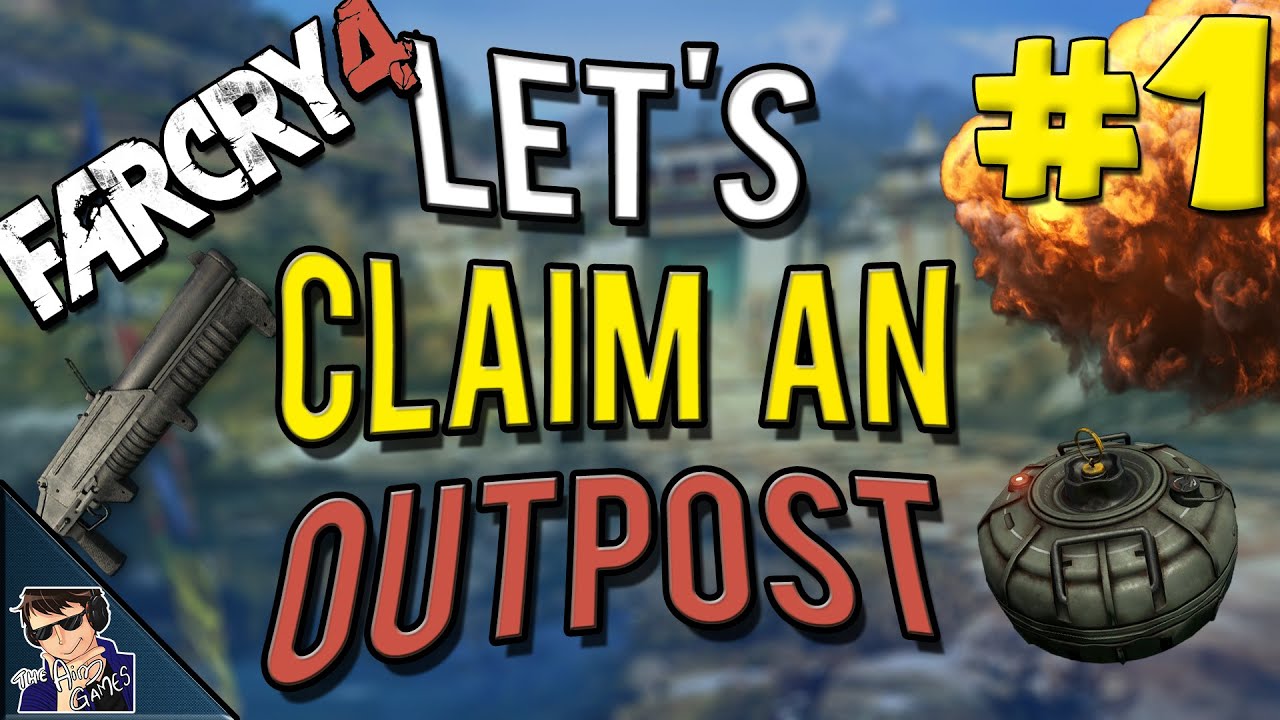 Far Cry 4 - Let's Claim an Outpost #1 - (EXPLOSIONS!!!)
