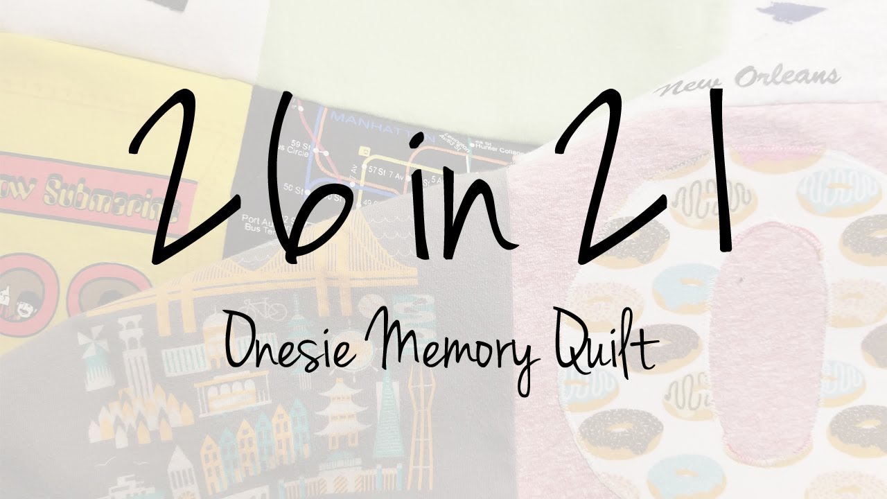 26 in 21 - Onesie Memory Quilt Creation