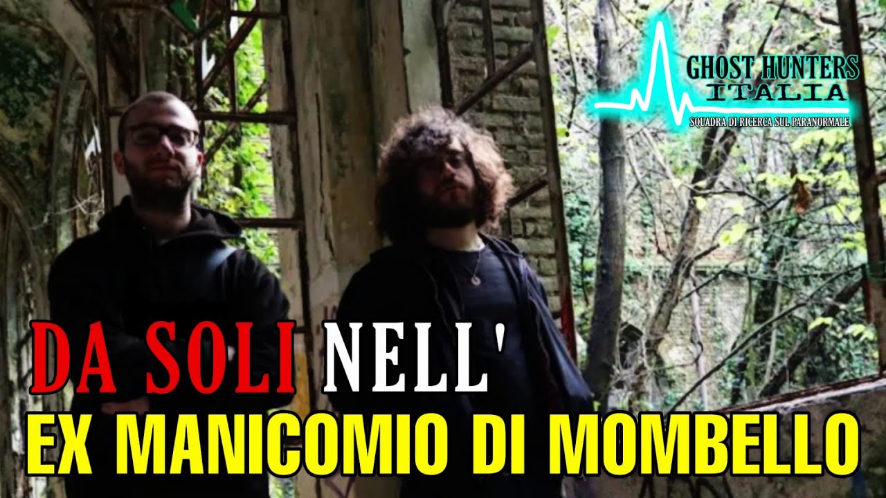 DA SOLI NELL' EX MANICOMIO DI MOMBELLO