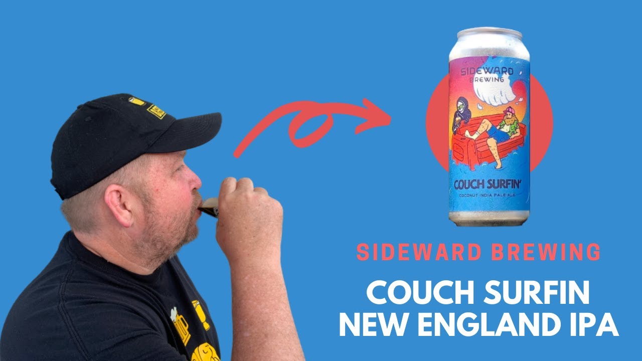 Beer Issues #98: Sideward Brewing Couch Surfin New England IPA