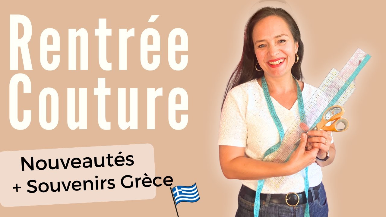 Couture, nouveautés et souvenirs de Grèce : ma rentrée avec vous