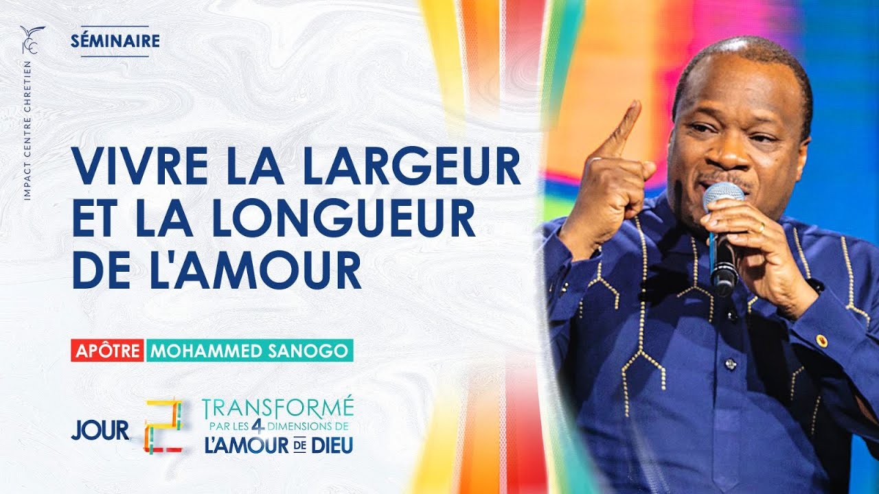 VIVRE LA LARGEUR ET LA LONGUEUR DE L'AMOUR - APÔTRE MOHAMMED SANOGO | JOUR 2